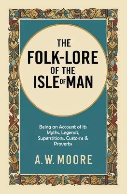 The Folk-Lore of the Isle of Man - A W Moore - cover