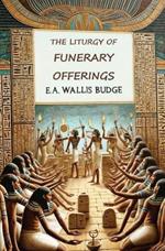 The Liturgy of Funerary Offerings: The Egyptian Texts
