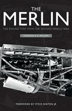 The Merlin: The Engine That Won the Second World War