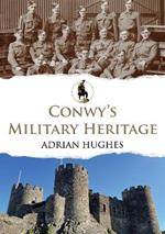 Conwy's Military Heritage