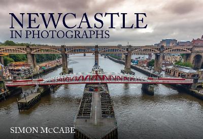 Newcastle in Photographs - Simon McCabe - cover