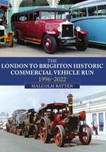 The London to Brighton Historic Commercial Vehicle Run: 1996-2022