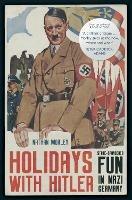 Holidays with Hitler: State-sponsored Fun in Nazi Germany