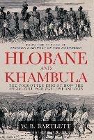 Hlobane and Khambula: The Forgotten Epic of How the Anglo-Zulu War was Lost and Won