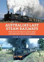 Australia's Last Steam Railways: The South Maitland and Richmond Vale Railways