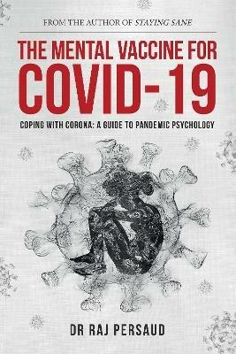 The Mental Vaccine for Covid-19: Coping With Corona - A Guide To Pandemic Psychology - Raj Persaud - cover