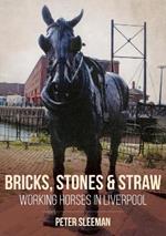 Bricks, Stones and Straw: Working Horses in Liverpool