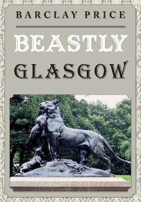 Beastly Glasgow - Barclay Price - cover