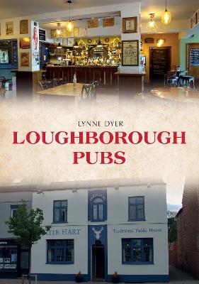 Loughborough Pubs - Lynne Dyer - cover