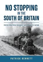 No Stopping in the South of Britain: From Multiple Railway Stations to None