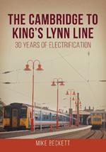 The Cambridge to King's Lynn Line: 30 Years of Electrification