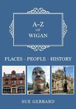 A-Z of Wigan: Places-People-History