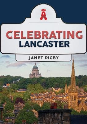 Celebrating Lancaster - Janet Rigby - cover