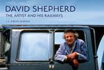 David Shepherd: The Artist and His Railways