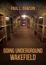 Going Underground: Wakefield