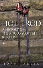 The Hot Trod: A History of the Anglo-Scottish Border