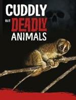 Cuddly But Deadly Animals