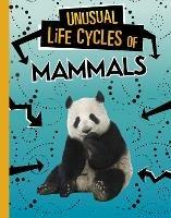 Unusual Life Cycles of Mammals - Jaclyn Jaycox - cover