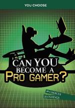 Can You Become a Pro Gamer?: An Interactive Adventure