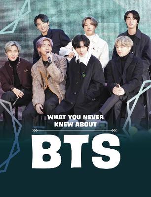 What You Never Knew About BTS - Martha E. H. Rustad - cover