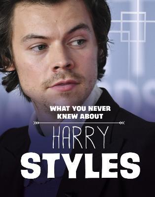 What You Never Knew About Harry Styles - Dolores Andral - cover