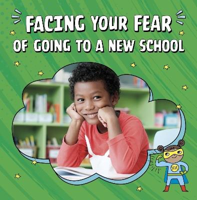 Facing Your Fear of Going to a New School - Renee Biermann - cover