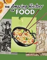 The Amazing History of Food