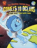 The Shocking Journey from Comets to Oceans: A Graphic Novel about Earth's Water