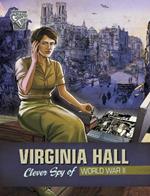 Virginia Hall: Clever Spy of World War II