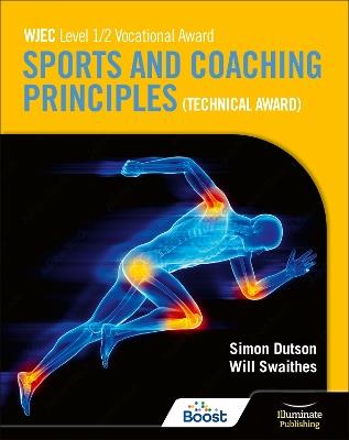 WJEC Level 1/2 Vocational Award Sports and Coaching Principles (Technical Award) - Student Book - Will Swaithes,Simon Dutson - cover