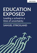Education Exposed: Leading a school in a time of uncertainty