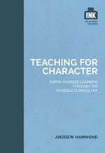 Teaching for Character: Super-charged learning through 'The Invisible Curriculum'