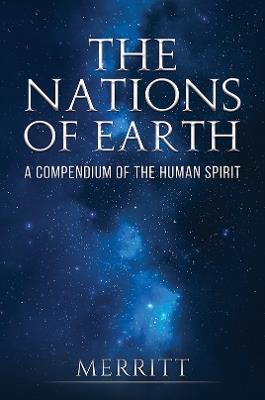 The Nations of Earth: A Compendium of the Human Spirit - Merritt . - cover