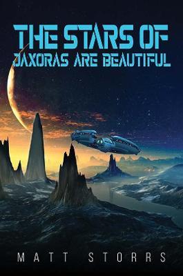 The Stars of Jaxoras Are Beautiful - Matt Storrs - cover