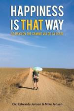 Happiness Is That Way: 55 Days on the Camino Via de La Plata