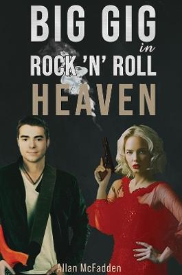 Big Gig in Rock 'N' Roll Heaven - Allan McFadden - cover