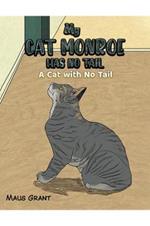 My Cat Monroe Has No Tail: A Cat with No Tail