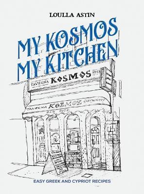 My Kosmos My Kitchen: Easy Greek and Cypriot Recipes - Loulla Astin - cover