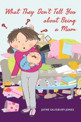 What They Don't Tell You about Being a Mum - Jayne Salisbury-Jones - cover