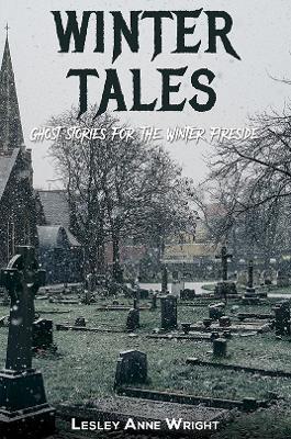 Winter Tales: Ghost stories for the Winter fireside - Lesley Anne Wright - cover