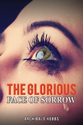 The Glorious Face of Sorrow - Archibald Hobbs - cover