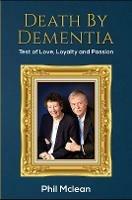 Death by Dementia: Test of Love, Loyalty and Passion