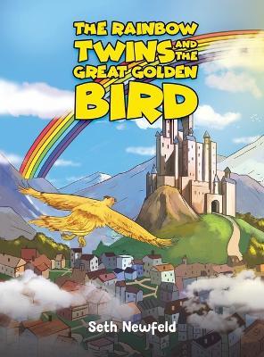 The Rainbow Twins and the Great Golden Bird - Seth Newfeld - cover