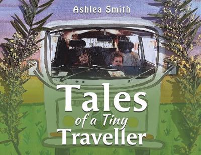 Tales of a Tiny Traveller - Ashlea Smith - cover