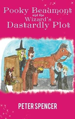 Pooky Beaumont and the Wizard's Dastardly Plot - Peter Spencer - cover