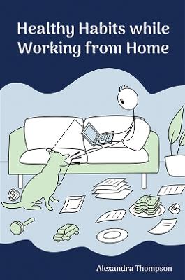 Healthy Habits While Working from Home - Alexandra Thompson - cover