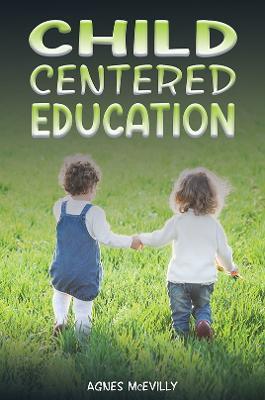 Child Centered Education - Agnes McEvilly - cover