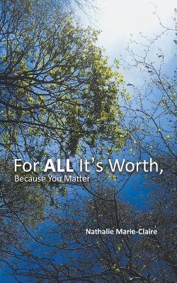 For ALL It's Worth, Because You Matter - Nathalie Marie-Claire - cover