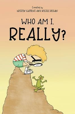 Who Am I, Really? - Kristin Gattens,Nicole Regan - cover