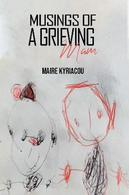 Musings of a Grieving Mam - Maire Kyriacou - cover